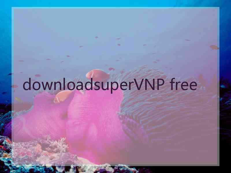 downloadsuperVNP free