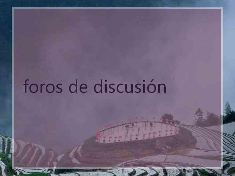 foros de discusión